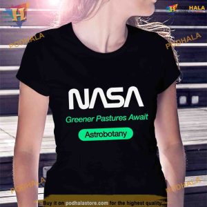 Nasa greener pastures await astrobotany Shirt For Women Men
