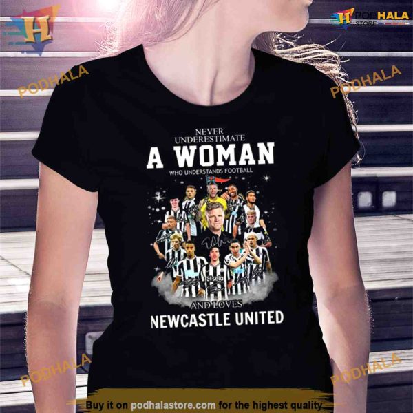 Never Underestimate A Woman Who Understands Football And Loves Newcastle Signatures Shirt For Women Men