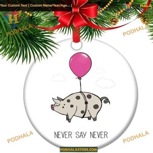 Never say Never Pig 2023 Christmas Ornament, Xmas Tree Decoration