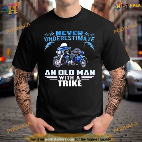 Never underestimate an old man with a trike Tee Shirt For Women Men