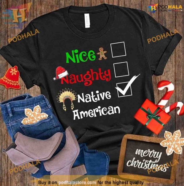 Nice Naughty Native Xmas Shirt, Funny Christmas Shirt For Family