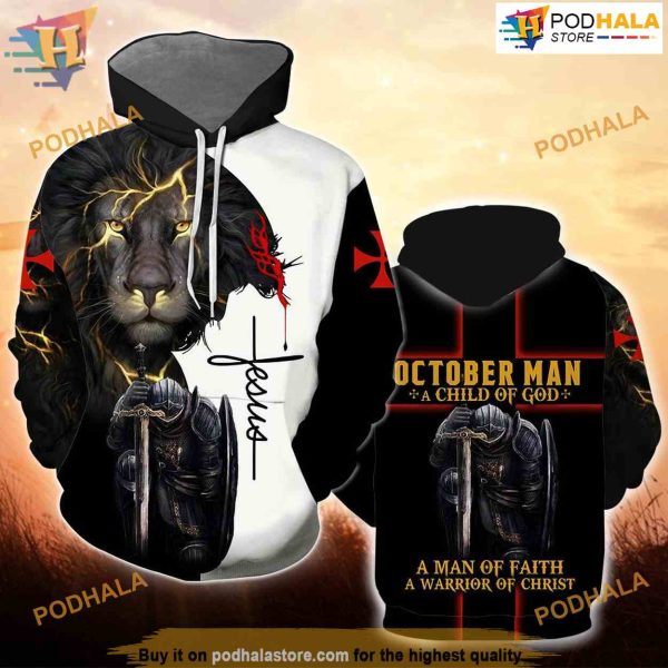 October Man A Child Of God A Man Of Faith A Warrior Of Christ 3D Hoodie