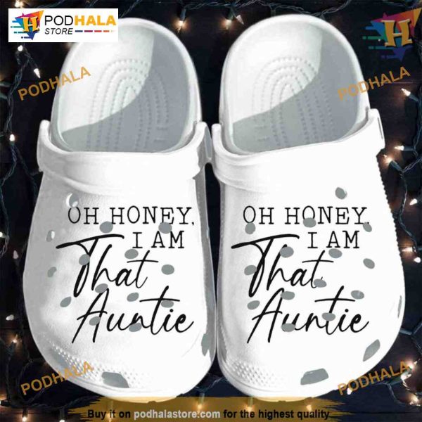 Oh Honey I Am That Auntie Crocs, Funny Couple Christmas Gift Ideas