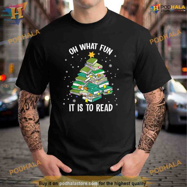Oh What Fun It Is To Read Christmas Tree Book Lovers Shirt Hoodie
