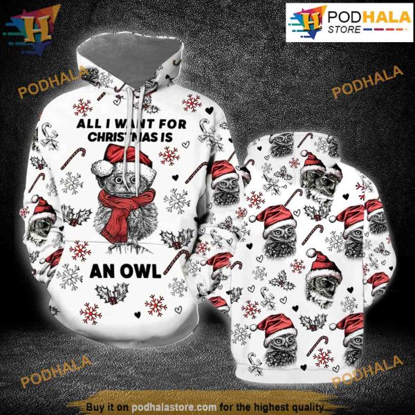 Owl Want An Owl 3D Funny Hoodie Christmas, Xmas Gifts