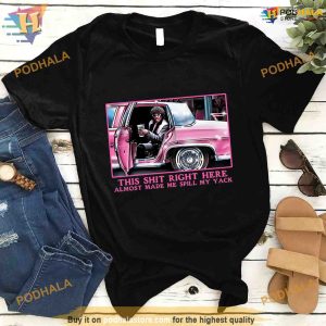 Pinky This Shit Right Here Almost Made Me Spill My Yack Shirt For Women Men 2