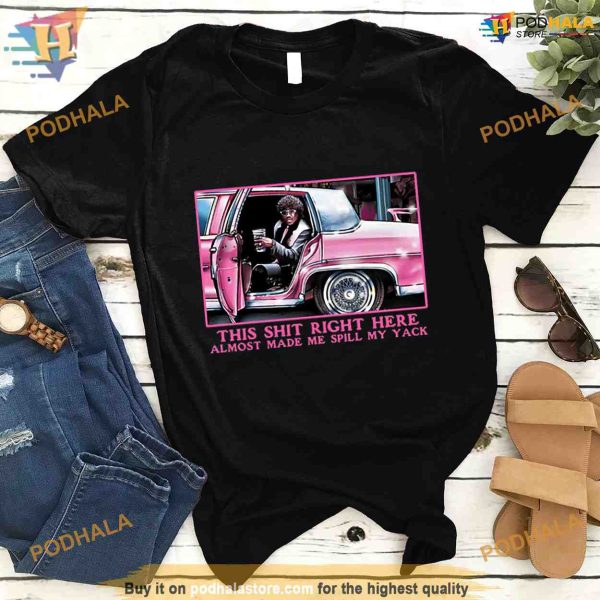 Pinky This Shit Right Here Almost Made Me Spill My Yack Shirt For Women Men