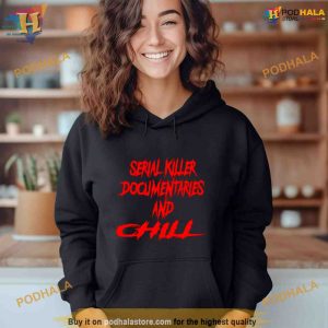 Serial Killer Documentaries And Chill Shirt For Women Men 2