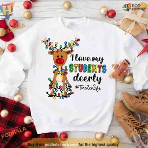 Teacher Life Reindeer Christmas Love Shirt, Funny Xmas Gifts
