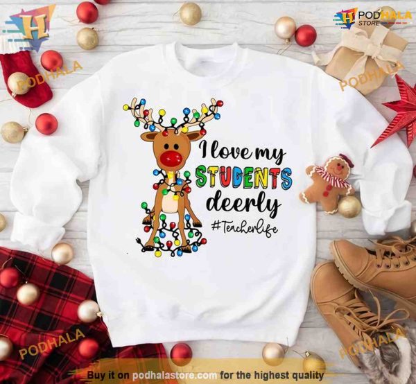 Teacher Life Reindeer Christmas Love Shirt, Funny Xmas Gifts
