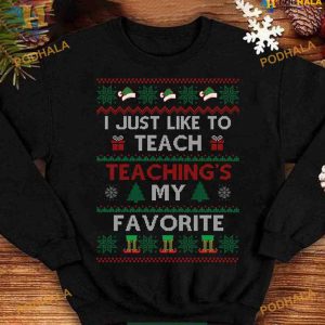 Teaching's My Favorite Christmas Shirt, Funny Xmas Gifts
