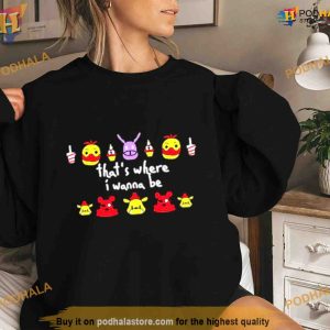 That's where I wanna be Shirt For Women Men 2
