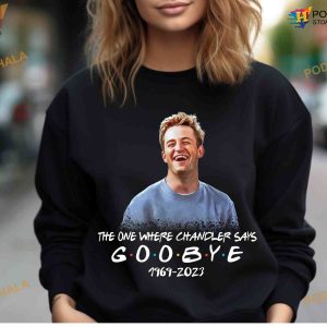 The One Where Chandler Says Goodbye Sweatshirt, RIP Matthew Perry
