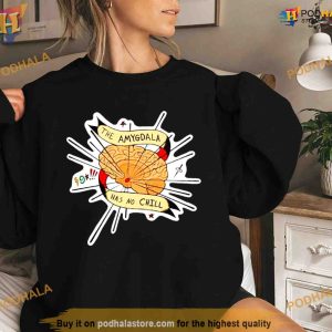 The amygdala has no chill Shirt For Women Men 2