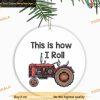 Tractor for Dad 2023 Ornament, Custom Family Christmas Tree Decor