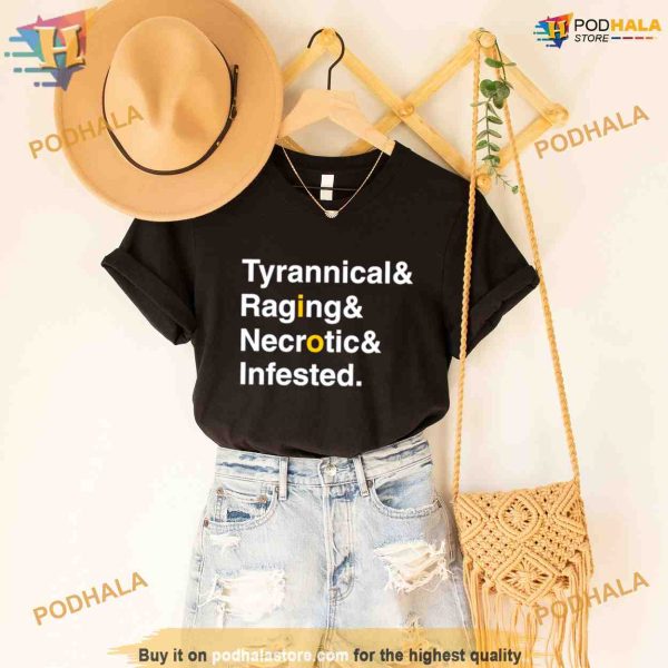 Tyrannical Raging Necrotic Infested Shirt For Women Men