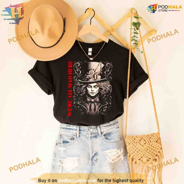 We’re all mad here signature Shirt For Women Men