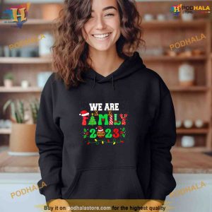 We Are Family Christmas Pajamas Funny Matching Xmas 2023 Shirt Hoodie