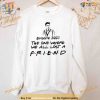Where we all lost a Friend Perry Sweatshirt, RIP Matthew Perry Shirt