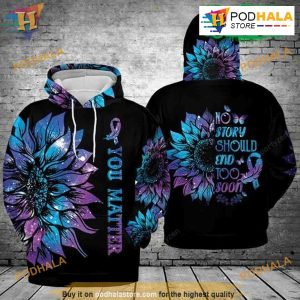 You Matter No Story Too Suicide Awareness 3D Hoodie, Gift For Mother