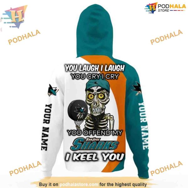 Custom NHL San Jose Sharks Hoodie 3D, You Laugh I Laugh You Cry I Cry Shirt