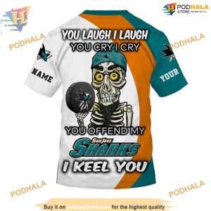Custom NHL San Jose Sharks Hoodie 3D You Laugh I Laugh You Cry I Cry Shirt 4
