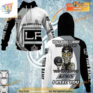 Custom You Laugh I Laugh You Cry I Cry NHL Los Angeles Kings Hoodie 3D 1