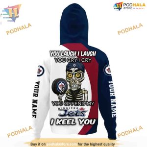 Custom You Laugh I Laugh You Cry I Cry NHL Winnipeg Jets Hoodie 3D 3