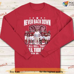 Alabama Football Coach Saban Shirt Never Back Down We All Roll Together Roll Tide Roll 2