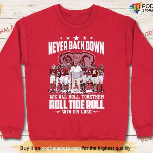 Alabama Football Coach Saban Shirt Never Back Down We All Roll Together Roll Tide Roll 3