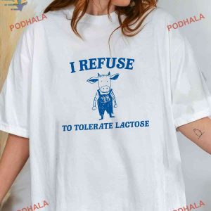I Refuse To Tolerate Lactose Shirt Lactose Intolerant Meme T Shirt 2