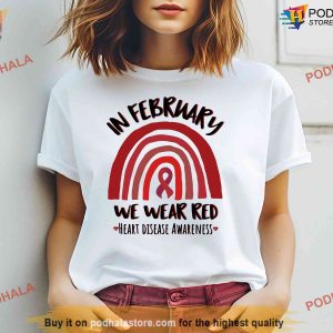 In February We Wear Red Shirt, Heart Disease Awareness, Rainbow Warrior Sweatshirt