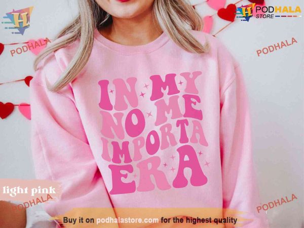 In My No Me Importa Era Sweatshirt, Cute Latina Sweatshirt