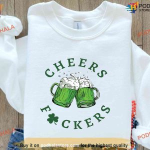 Cheers Fuckers Irish Celebration Shirt, St Patricks Day Apparel for Festive Drinking