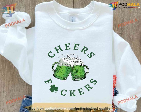 Cheers Fuckers Irish Celebration Shirt, St Patricks Day Apparel for Festive Drinking