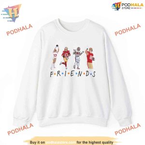 Friends 49ers Sweatshirt Perfect for 49ers Gifts Featuring McCaffrey Purdy 1