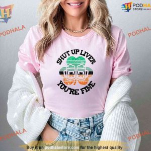 Irish Humor Shut Up Liver Shirt Funny St Patricks Day Gift for Drink Enthusiasts 2