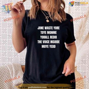Jone Waste Yore Toye Monme Shirt Monme Yorall Redii Shirt Funny lyrics Tee 2