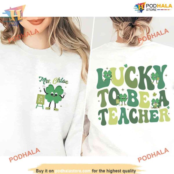 Lucky Teacher Shamrock Sweatshirt, St Patty’s Day Teacher Apparel & Gift Idea