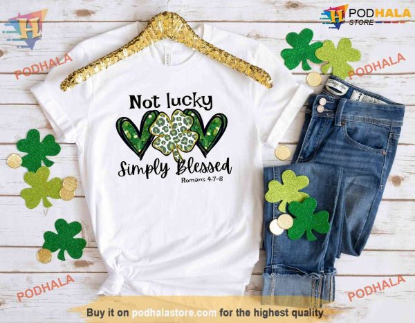 Not Lucky Just Blessed Shirt, Christian St Patrick’s Day Shirt & Gift Ideas