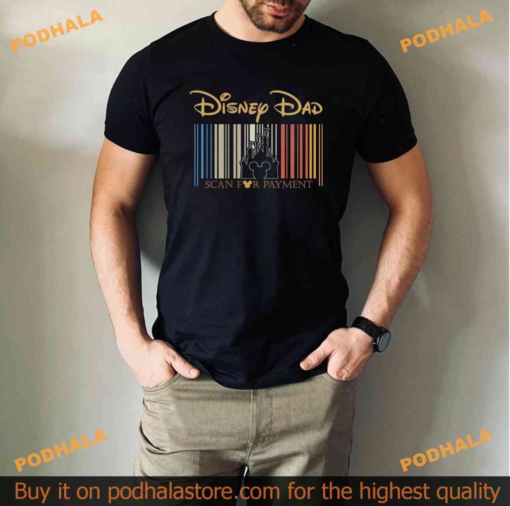 Disney Dad Scan For Payment Funny Dad Shirt, Disney Gift Idea For Dad