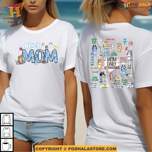 Bluey Mom Daily Affirmations Mothers Day Shirt Ideas, Meaningful Gifts For Mom