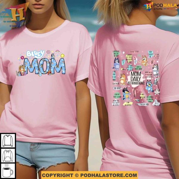 Bluey Mom Daily Affirmations Mothers Day Shirt Ideas, Meaningful Gifts For Mom