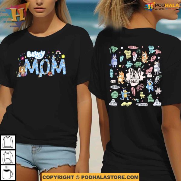 Bluey Mom Funny Mothers Day shirt ideas,  Daily Affirmations For Bluey Mom