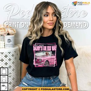 Daddys ON HIS WAY Trump Campaign Shirt for 2024 Supporters, Trump Pink Car T-Shirt