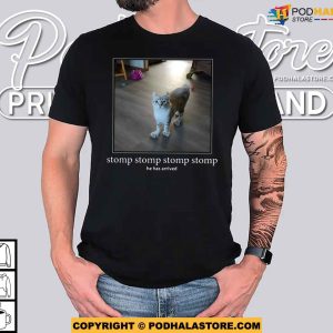 Funny Cat Shirt Stomp Stomp Stomp Stomp He Has Arrived 4