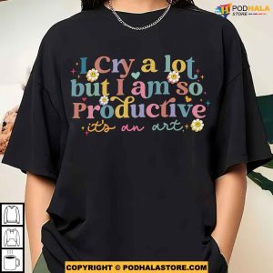 I Cry A Lot But I Am So Productive Cute Daisy Flower Comfort Color Shirt 3