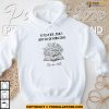 I Cry A Lot But I Am So Productive It's An Art Lyrics TS Shirt, Do it With A Broken Heart