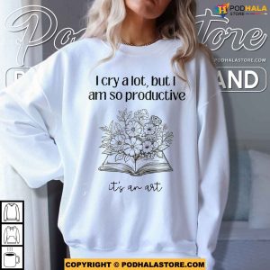 I Cry A Lot But I Am So Productive Its An Art Lyrics TS Shirt Do it With A Broken Heart 2