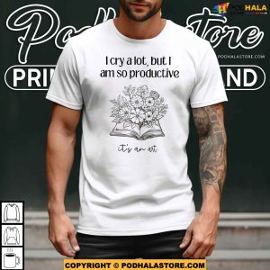 I Cry A Lot But I Am So Productive Its An Art Lyrics TS Shirt Do it With A Broken Heart 3